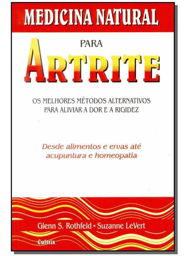 Medicina Natural Para Artrite, De Glenn S.rothfeld E Suzanner Levert. Editora Cultrix Em Português