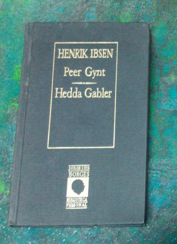 Henrik Ibsen / Peer Gynt Y Hedda Gabler / Bp Borges 10