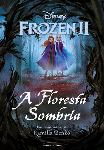 Frozen II: Floresta sombria, de Benko, Kamilla. Universo dos Livros Editora LTDA, capa mole em português, 2019
