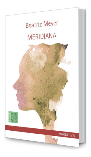 MERIDIANA, de Beatriz, Meyer. Editorial EL TAPIZ DE UNICORNIO, tapa pasta blanda, edición 1 en español, 2016