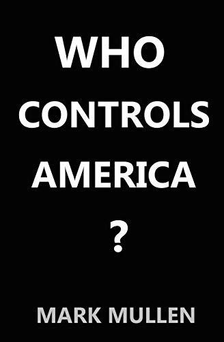 Who Controls America, De Mullen, Mark. Editorial Mark Mullen, Tapa Blanda En Inglés, 2017