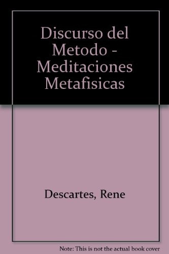 Discurso Del Método. Meditaciones Metafísicas - René Descart