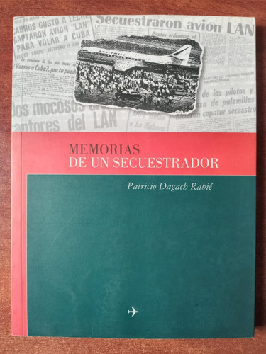 Memorias De Un Secuestrador [avión Lan-cuba, 1969] P. Dagach