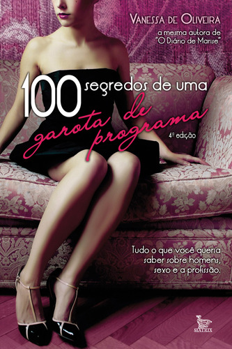 100 segredos de uma garota de programa, de Oliveira, Vanessa de. Editora Urbana Ltda, capa mole em português, 2007