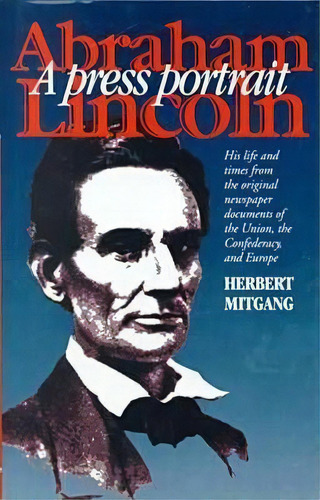 Abraham Lincoln, De Herbert Mitgang. Editorial Fordham University Press, Tapa Dura En Inglés