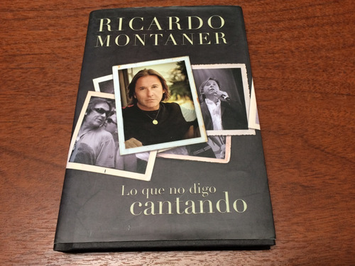 Lo Que No Digo Cantando - Ricardo Montaner (libro) (Usado)