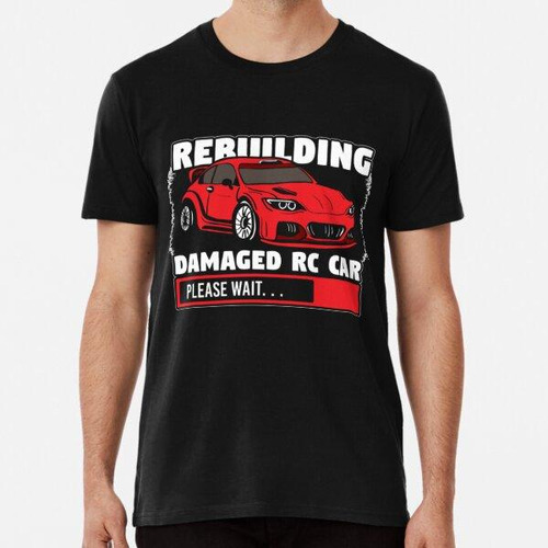 Remera Reconstrucción Necesidad De Competir Con Autos Rc Dañ