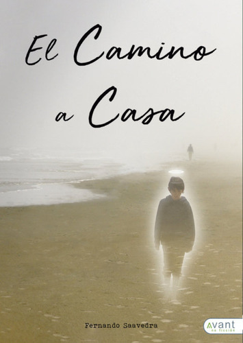 El Camino A Casa, De Saavedra Ruiz, Fernando. Avant Editorial, Tapa Blanda En Español
