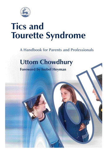 Libro: Tics And Tourette Syndrome: A Handbook For Parents An