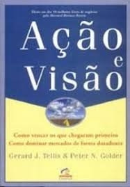 Livro Ação E Visão - Gerald J. Tellis E Peter N. Golder [2002]