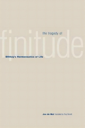 The Tragedy Of Finitude, De Jos De Mul. Editorial Yale University Press, Tapa Blanda En Inglés