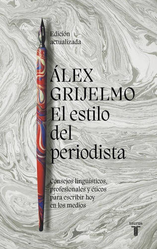 Libro: El Estilo Del Periodista (2022). Grijelmo, Alex. Taur