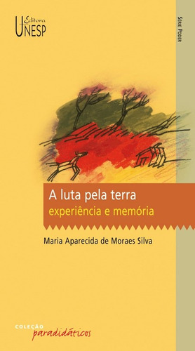 A luta pela terra: Experiência e memória, de Silva, Maria Aparecida de Moraes. Fundação Editora da Unesp, capa mole em português, 2004