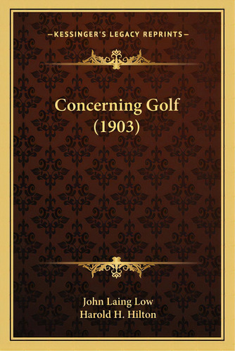 Concerning Golf (1903), De Low, John Laing. Editorial Kessinger Pub Llc, Tapa Blanda En Inglés