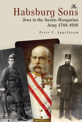 Libro Habsburg Sons: Jews In The Austro-hungarian Army, 1...