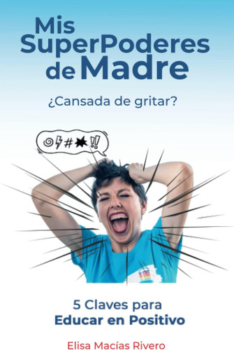 Libro: Mis Superpoderes De Madre: 5 Claves Para Educar En Po