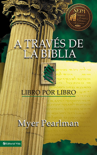 A través de la Biblia: Libro por libro, de Pearlman, Myer. Editorial Vida, tapa blanda en español, 1995