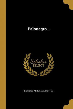 Libro Palonegro... - Henrique Arboleda Cortes