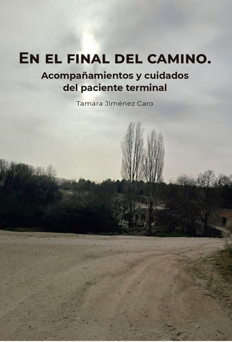 En El Final Del Camino. Acompaãâamientos, De Jimenez Caro, Tamara. Editorial Formacion Alcala Sl En Español