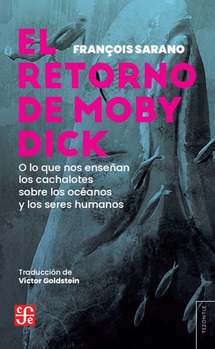 El Retorno De Moby Dick, De Francois Sarano. Editorial Fondo De Cultura Económica, Tapa Blanda En Español, 2023