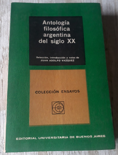Antología Filosófica Argentina Del Siglo Xx J A Vazquez 1965
