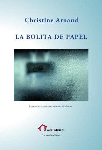 La Bolita De Papel, De Christine Arnaud Y Margarita Damián Ramírez. Editorial Xoroi Edicions, Tapa Blanda En Español, 2014