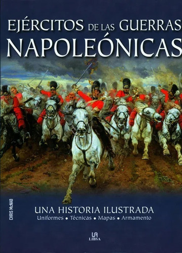 Ejércitos De Las Guerras Napoleónicas, De Chris Mcnab. Editorial Libsa, Tapa Dura En Español