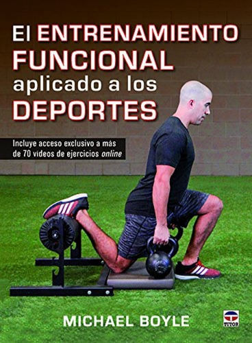 Entrenamiento Funcional Aplicado A Deportes: Incluye Acceso Exclusivo A Mas De 70 Vídeos On Line, De Michael Boyle., Vol. 1.0. Editorial Tutor, Tapa Blanda, Edición 1.0 En Español, 2017