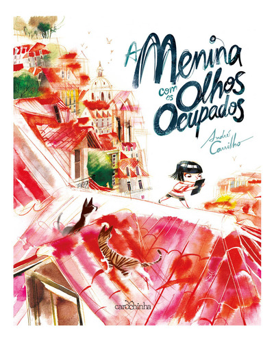 A Menina Com Os Olhos Ocupados, De André Carilho., Vol. 1. Editorial Carochinha, Capa Mole, Edição 1 Em Português, 2024