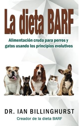 Libro: La Dieta Barf: Alimentación Cruda Para Perros Y Gatos