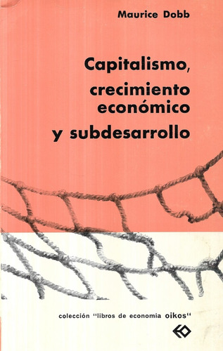 Capitalismo Crecimiento Económico Subdesarrollo Maurice Dobb