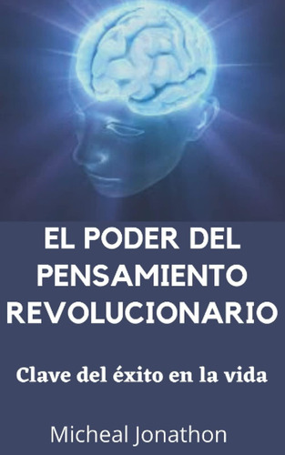 Libro: El Poder Del Pensamiento Revolucionario: Clave Del Éx
