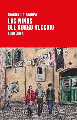 Los Niños Del Borgo Vecchio. Giosue Calaciura. Periferica