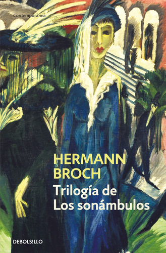 Trilogía de Los sonámbulos: Pasenow o el romanticismo | Esch o la anarquía | Hugenau o el realismo, de Broch, Hermann. Serie Bestseller Editorial Debolsillo, tapa blanda en español, 2020