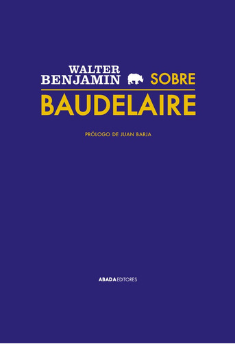 Sobre Baudelaire, De Benjamin, Walter. Editorial Abada Editores, Tapa Blanda En Español