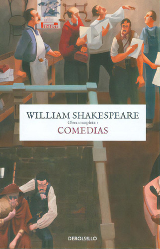 William Shakespeare. Obra Completa 1: Comedias, De  William Shakespeare. Serie 9588773001, Vol. 1. Editorial Penguin Random House, Tapa Blanda, Edición 2012 En Español, 2012