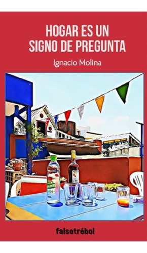 Libro - Hogar Es Un Signo De Pregunta, De Ignacio Molina. E