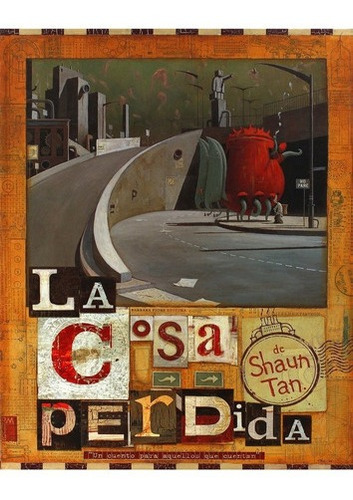 ** La Cosa Perdida **  Shaun Tan Rustica