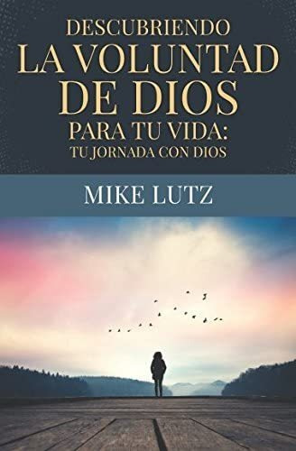 Libro: Descubriendo La Voluntad De Dios Para Tu Vida: Tu Jor