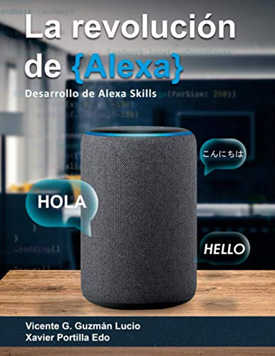 La Revolucion De Alexa: Desarrollo De Alexa Skills (the Alex