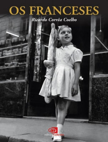 Os Franceses, De Coelho, Ricardo Correa. Editora Contexto, Capa Mole, Edição 1ª Edicao - 2007 Em Português