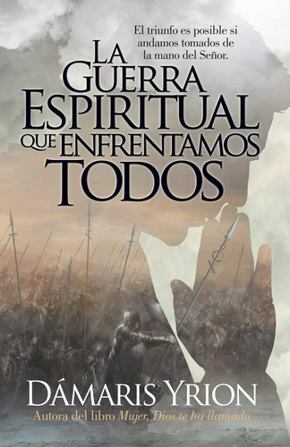 Libro: La Guerra Espiritual Que Enfrentamos Todos (spanish E