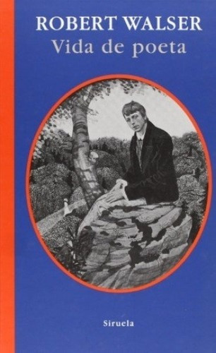 Vida De Poeta - Walser, Robert, De Walser, Robert. Editorial Siruela En Español