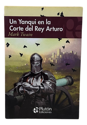 Un Yanqui En La Corte Del Rey Arturo / Mark Twain