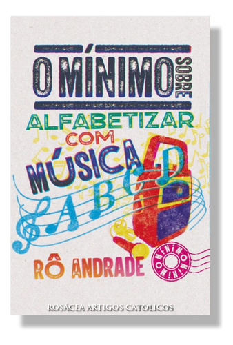 O Mínimo Sobre Alfabetizar Com Música: Não Se Aplica, De Rosângela Andrade. Não Se Aplica Editorial O Mínimo, Tapa Mole, Edición 1 En Português, 2024