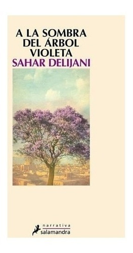 A La Sombra Del Arbol Violeta - Sahar Delijani