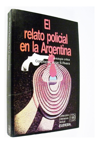 Jorge Rivera - El Relato Policial En La Argentina Antología