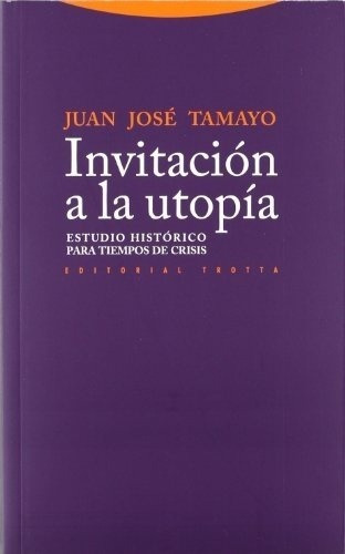 Invitación A La Utopía - Juan Jose Tamayo-acosta, De Juan Jose Tamayo-acosta. Editorial Trotta En Español