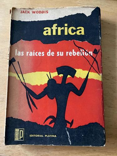 Africa Las Raices De Su Rebelion - Woddis, Jack