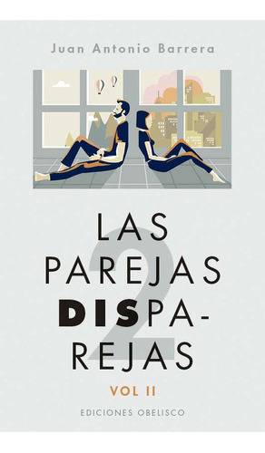 Las Parejas Disparejas, De Barrera Méndez, Juan Antonio., Vol. 1. Editorial Ediciones Obelisco, Tapa Pasta Blanda, Edición 1 En Español, 2024